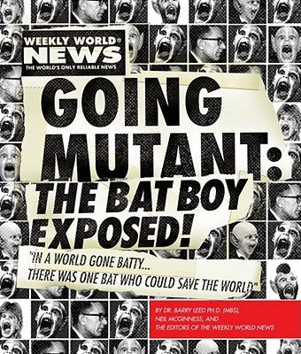Going Mutant: The Bat Boy Exposed! by McGinness, Neil