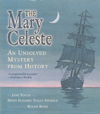 The Mary Celeste: An Unsolved Mystery from History by Yolen, Jane
