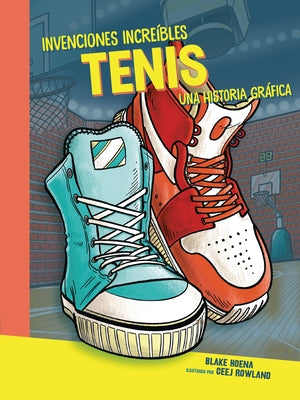 Tenis (Sneakers): Una Historia Gráfica (a Graphic History) by Hoena, Blake