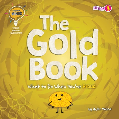 The Gold Book: What to Do When You're Proud by Wood, John