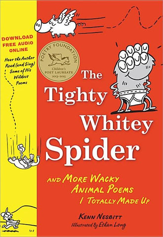 The Tighty Whitey Spider: And More Wacky Animal Poems I Totally Made Up by Nesbitt, Kenn