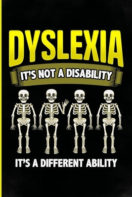 Dyslexia it's not a disability It's a different ability: Perfect Dyslexia gifts with sayings for teen girls mom, dad, daughter, son, grandpa, wife, hu by Awareness, Dyslexia