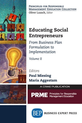 Educating Social Entrepreneurs, Volume II: From Business Plan Formulation to Implementation by Miesing, Paul