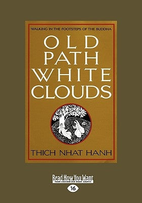 Old Path White Clouds [Large Print Volume 2 of 2]: Walking in the Footsteps of the Buddha by Hanh, Thich Nhat