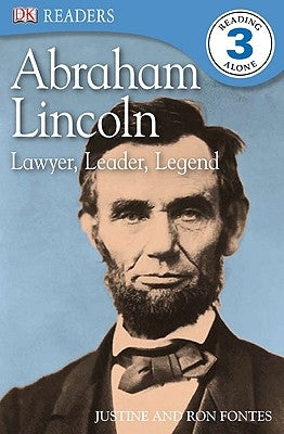 DK Readers L3: Abraham Lincoln: Lawyer, Leader, Legend by Fontes, Justine