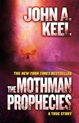 The Mothman Prophecies: A True Story by Keel, John A.