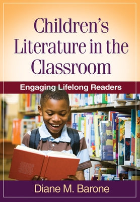 Children's Literature in the Classroom: Engaging Lifelong Readers by Barone, Diane M.