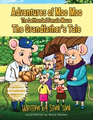 The Adventures Of Moo Moo, The Lefthanded Female Mouse: A Grandfather's Tale by Ink, Stink's