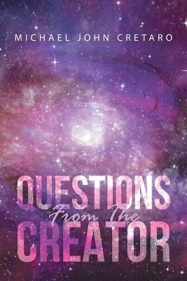 Questions from the Creator by Cretaro, Michael John