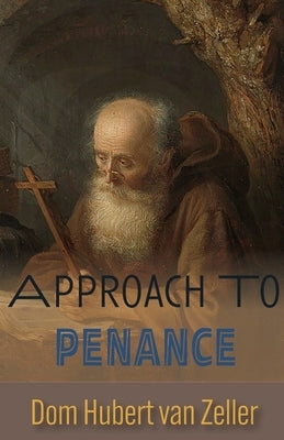 Approach to Penance by Van Zeller, Hubert