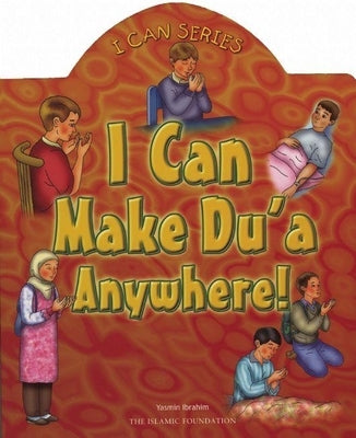 I Can Make Du'a Anywhere! by Ibrahim, Yasmin