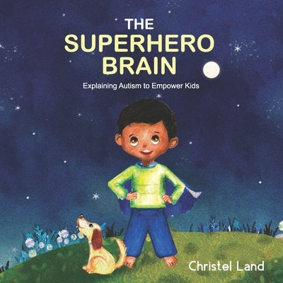 The Superhero Brain: Explaining autism to empower kids (boy) by Land, Christel