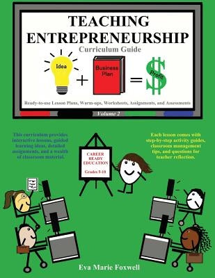 Teaching Entrepreneurship: Curriculum Guide by Foxwell, Eva Marie