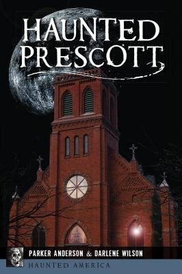 Haunted Prescott by Anderson, Parker