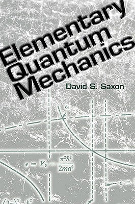 Elementary Quantum Mechanics by Saxon, David S.