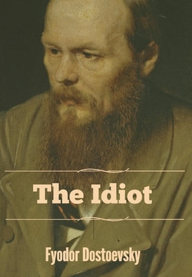 The Idiot by Dostoevsky, Fyodor