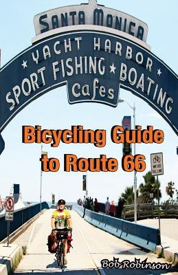 Bicycling Guide to Route 66 by Robinson, Bob