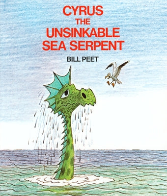 Cyrus the Unsinkable Sea Serpent by Peet, Bill