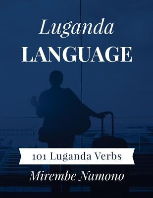 Luganda Language: 101 Luganda Verbs by Namono, Mirembe