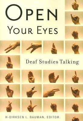 Open Your Eyes: Deaf Studies Talking by Bauman, H-Dirksen L.