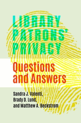 Library Patrons' Privacy: Questions and Answers by Valenti, Sandra J.