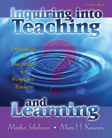 Inquiring Into Teaching and Learning: Explorations and Discoveries for Prospective Teachers by Sobelman, Marilyn