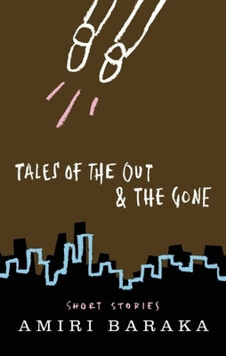 Tales of the Out & the Gone by Baraka, Amiri