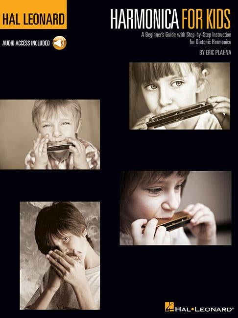 Harmonica for Kids - A Beginner's Guide with Step-By-Step Instruction for Diatonic Harmonica: Hal Leonard Harmonica Method by Plahna, Eric