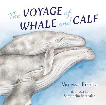 The Voyage of Whale and Calf by Pirotta, Vanessa
