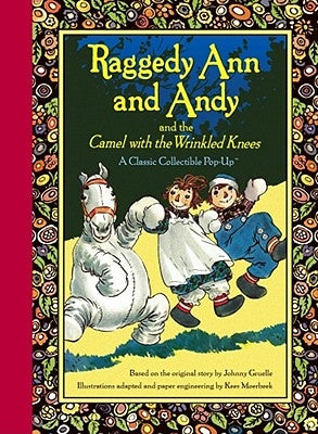Raggedy Ann and Andy and the Camel with the Wrinkled Knees by Gruelle, Johnny
