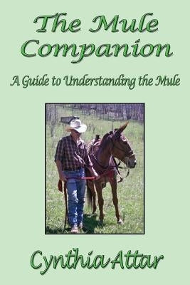 The Mule Companion: A Guide to Understanding the Mule by Attar, Cynthia