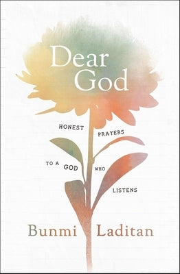 Dear God: Honest Prayers to a God Who Listens by Laditan, Bunmi