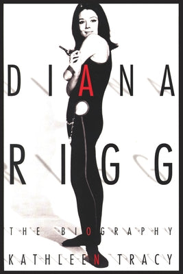 Diana Rigg: The Biography by Tracy, Kathleen