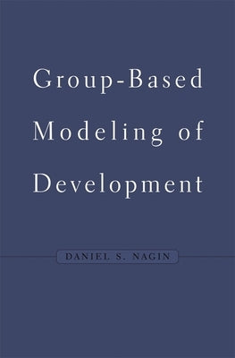 Group-Based Modeling of Development by Nagin, Daniel S.