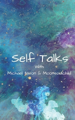 Self Talks: With Michael Tavon & Moonsoulchild by Tavon, Michael