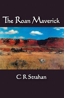 The Roan Maverick by Strahan, C. R.
