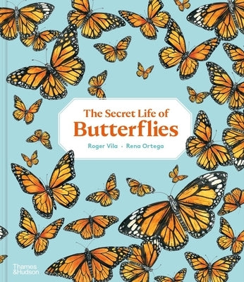 The Secret Life of Butterflies by Ortega, Rena