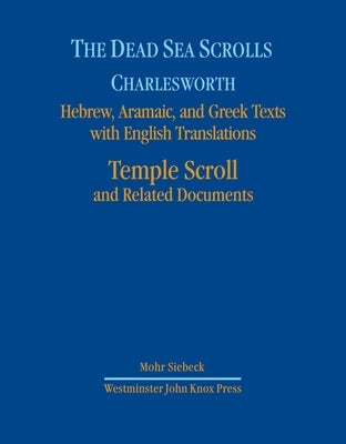 The Dead Sea Scrolls, Volume 7: The Temple Scroll by Charlesworth, James H.