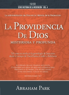 La Providencia de Dios: Misteriosa Y Profunda by Park, Abraham