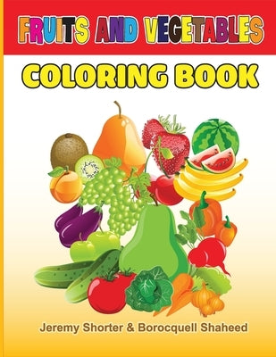 Fruits and Vegetables: Coloring Book for Kids by Shorter, Jeremy