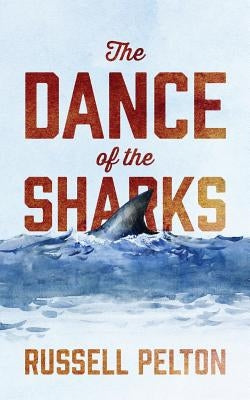 The Dance of the Sharks by Pelton, Russell