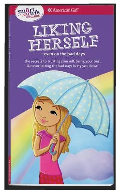 A Smart Girl's Guide: Liking Herself: Even on the Bad Days by Zelinger, Laurie