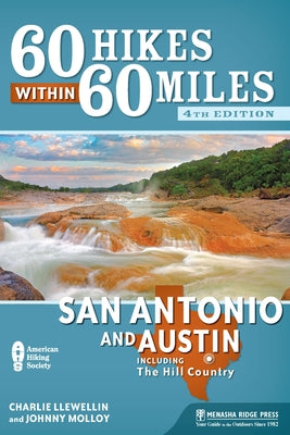 60 Hikes Within 60 Miles: San Antonio and Austin: Including the Hill Country by Llewellin, Charles