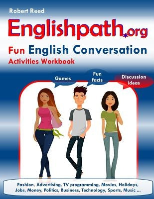 Englishpath.org Fun English Conversation Activities Workbook by Reed, Robert