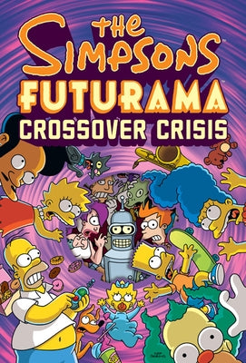 The Simpsons Futurama Crossover Crisis [With Collector's Item] by Groening, Matt