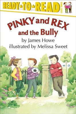 Pinky and Rex and the Bully: Ready-To-Read Level 3 by Howe, James