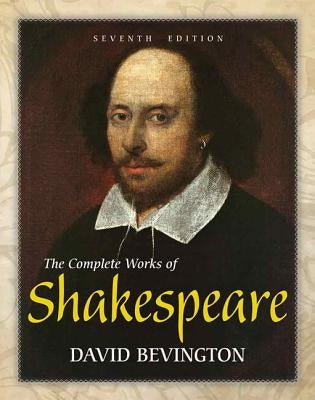 The Complete Works of Shakespeare by Bevington, David