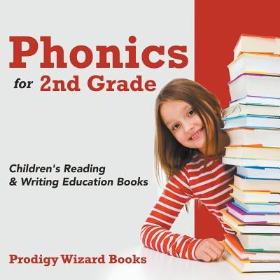 Phonics for 2Nd Grade: Children's Reading & Writing Education Books by Prodigy Wizard Books