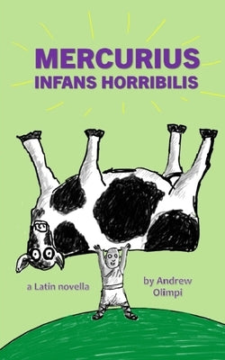 Mercurius: Infans Horribilis: A Latin Novella by Olimpi, Andrew