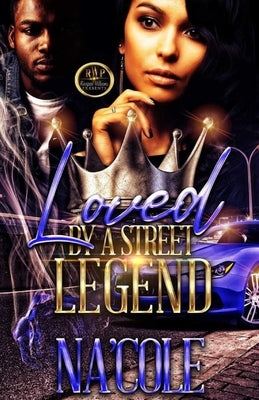 Loved by a Street Legend by , Na'cole